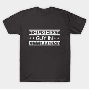 Toughest Guy in Letterkenny T-Shirt